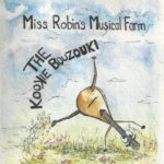 Miss Robin’s Musical Farm “The Kookie Bouzouki”